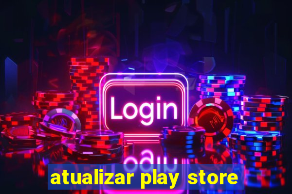 atualizar play store